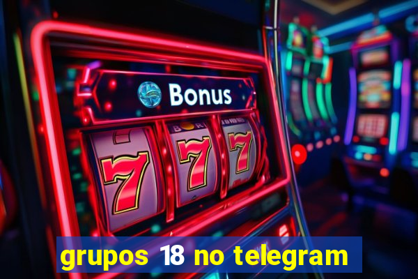 grupos 18 no telegram